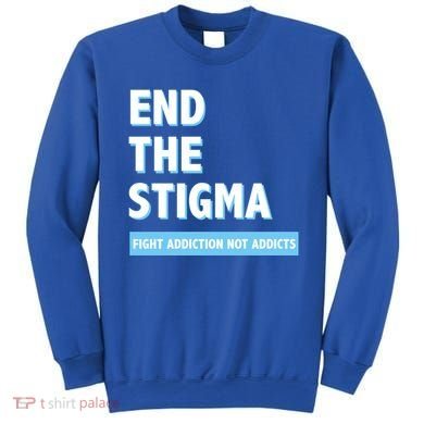 Fight Addiction Not Addicts End The Stigma Awareness Gift Sweatshirt