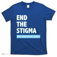 Fight Addiction Not Addicts End The Stigma Awareness Gift T-Shirt thumb 0