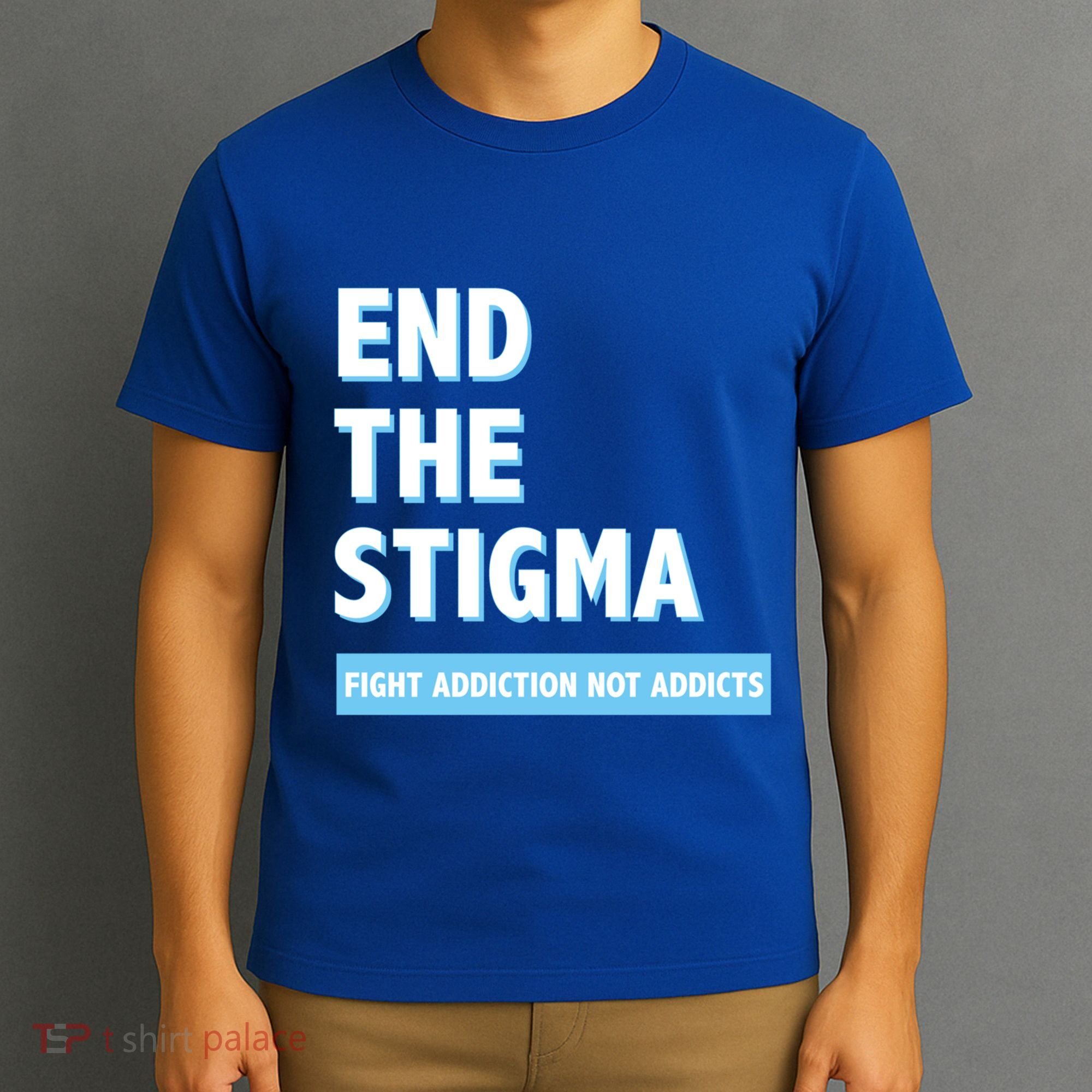 Fight Addiction Not Addicts End The Stigma Awareness Gift T-Shirt