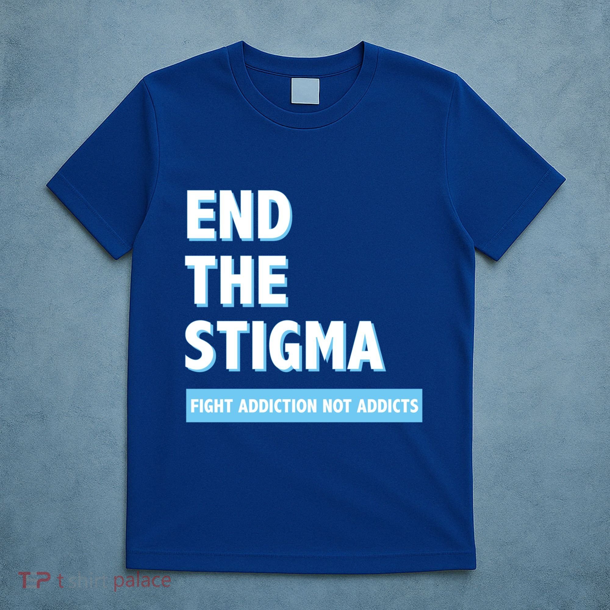 Fight Addiction Not Addicts End The Stigma Awareness Gift T-Shirt