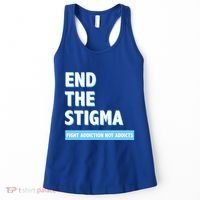 Fight Addiction Not Addicts End The Stigma Awareness Gift Women's Tank Top thumb 0