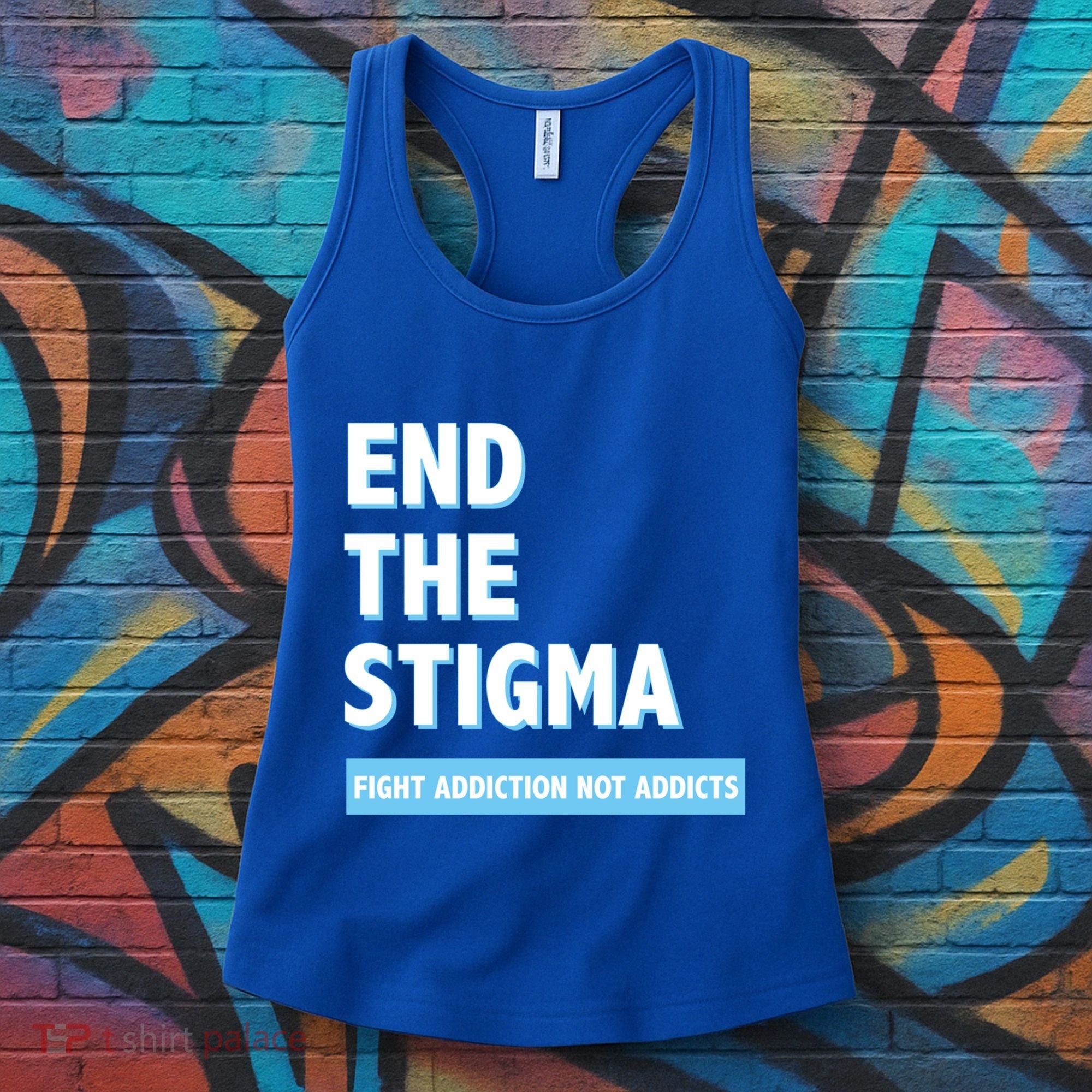 Fight Addiction Not Addicts End The Stigma Awareness Gift Women's Tank Top