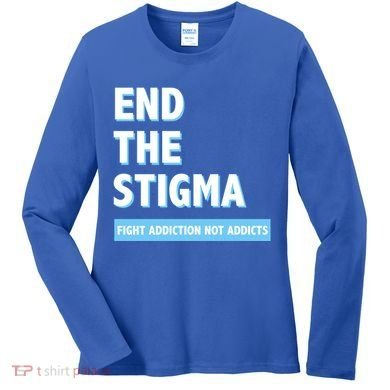 Fight Addiction Not Addicts End The Stigma Awareness Gift Women's Long Sleeve Shirt