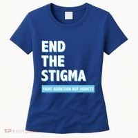 Fight Addiction Not Addicts End The Stigma Awareness Gift Women's T-Shirt thumb 0