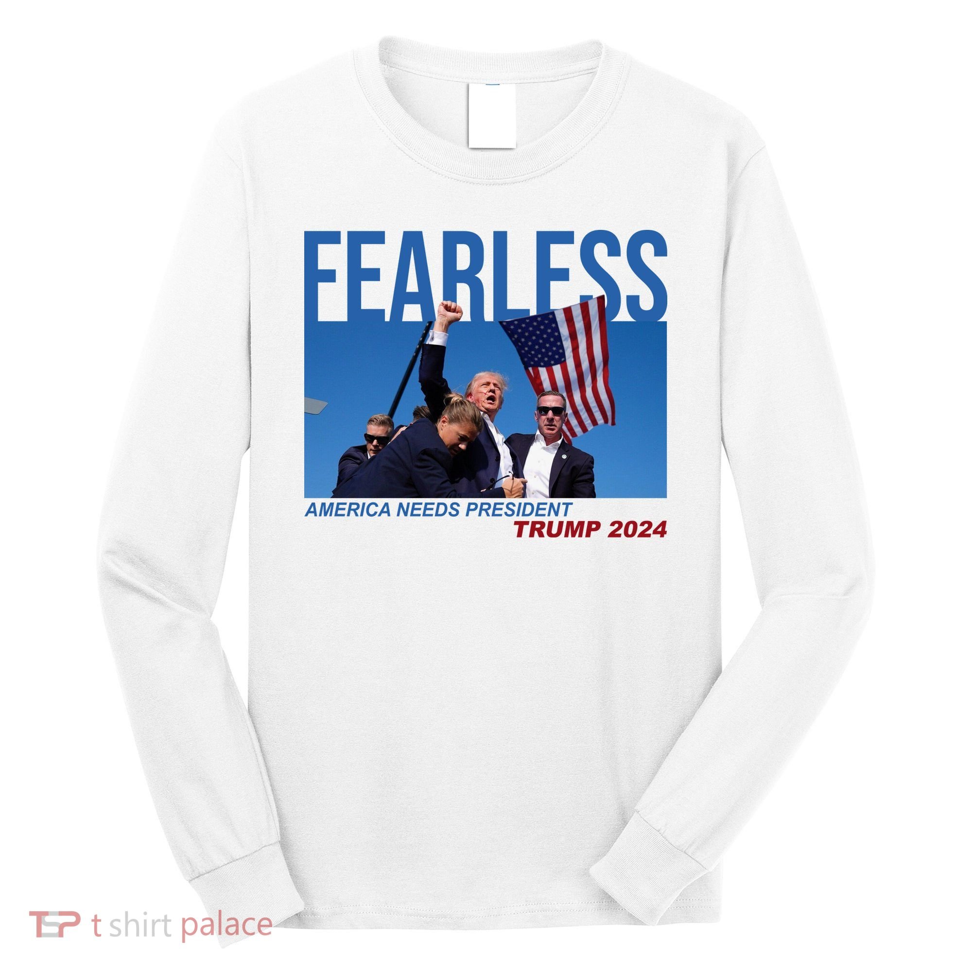 Fearless America Needs President Trump 2024 Long Sleeve Shirt