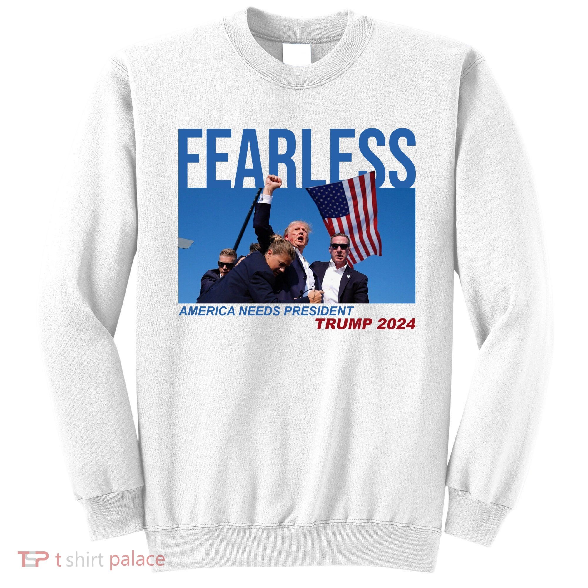 Fearless America Needs President Trump 2024 Sweatshirt