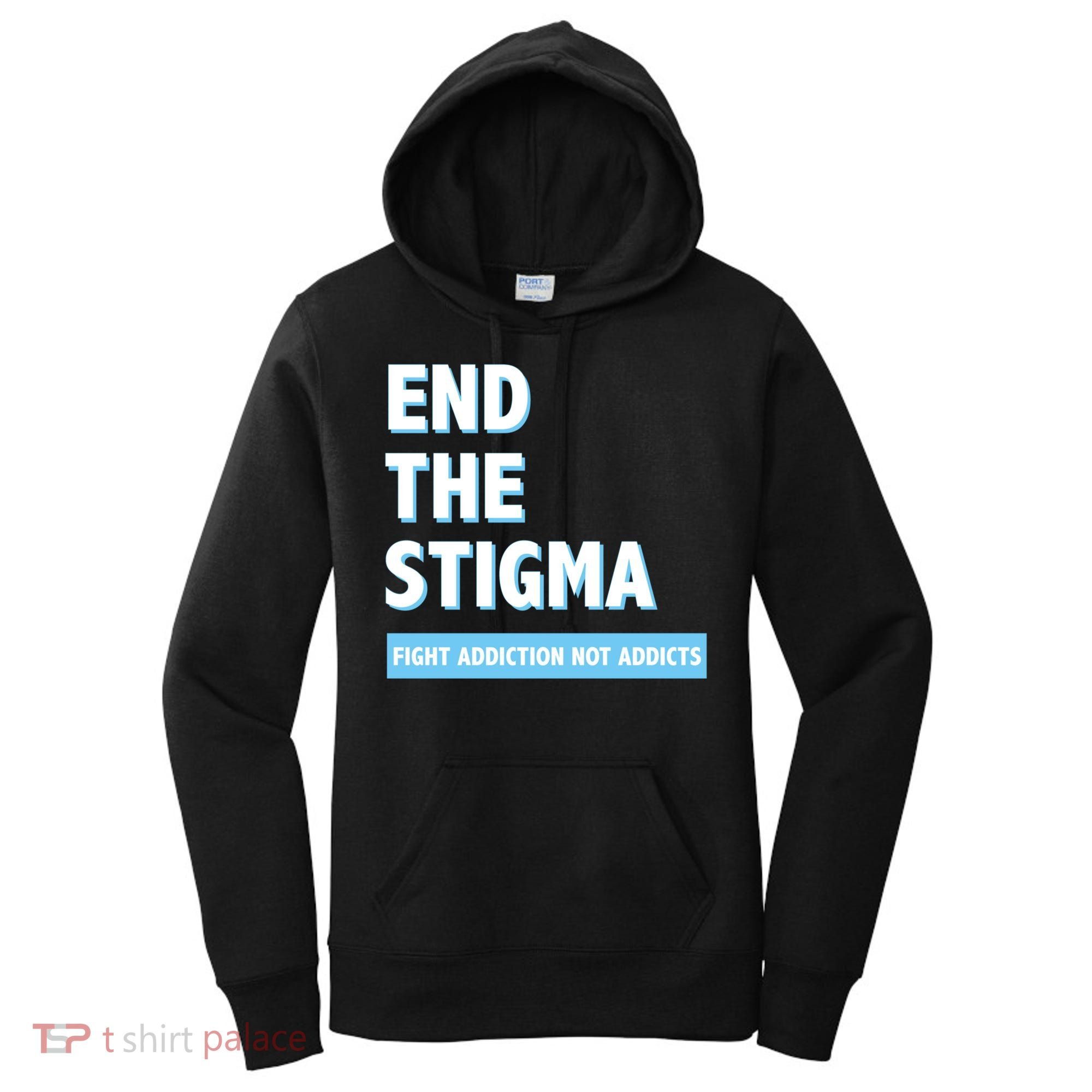 Fight Addiction Not Addicts End The Stigma Awareness Gift Women's Hoodie