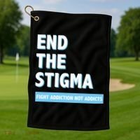 Fight Addiction Not Addicts End The Stigma Awareness Gift Golf Towel thumb 1