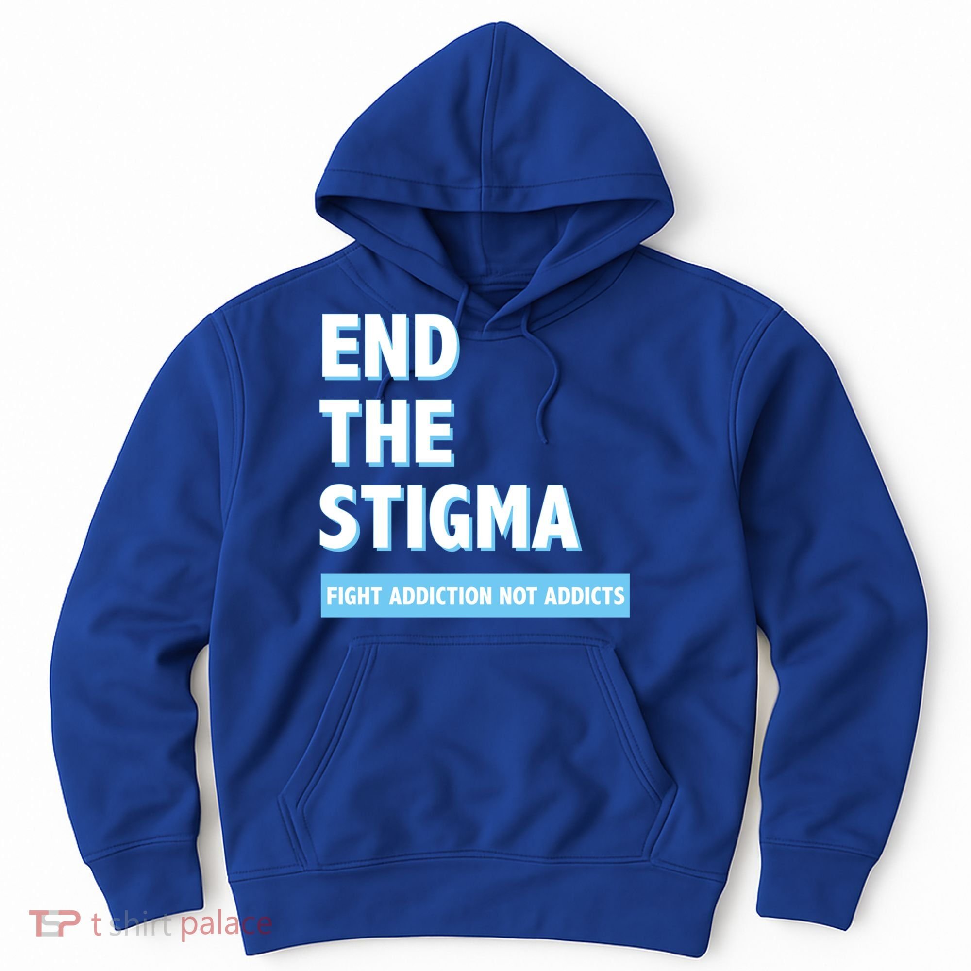 Fight Addiction Not Addicts End The Stigma Awareness Gift Hoodie