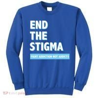 Fight Addiction Not Addicts End The Stigma Awareness Gift Sweatshirt thumb 0