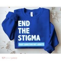 Fight Addiction Not Addicts End The Stigma Awareness Gift Sweatshirt thumb 2