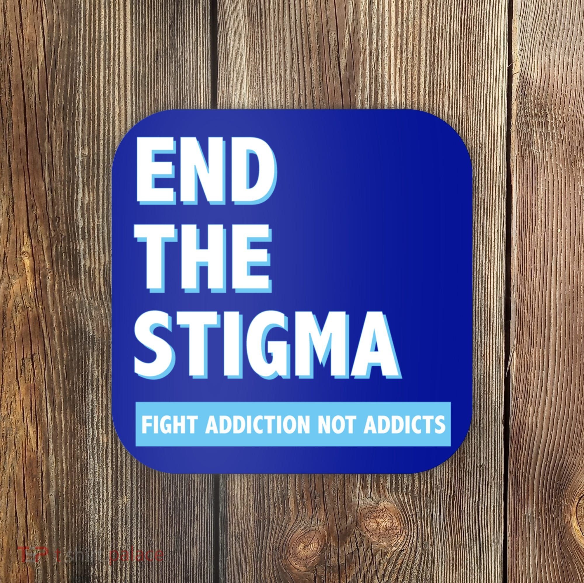 Fight Addiction Not Addicts End The Stigma Awareness Gift Coaster