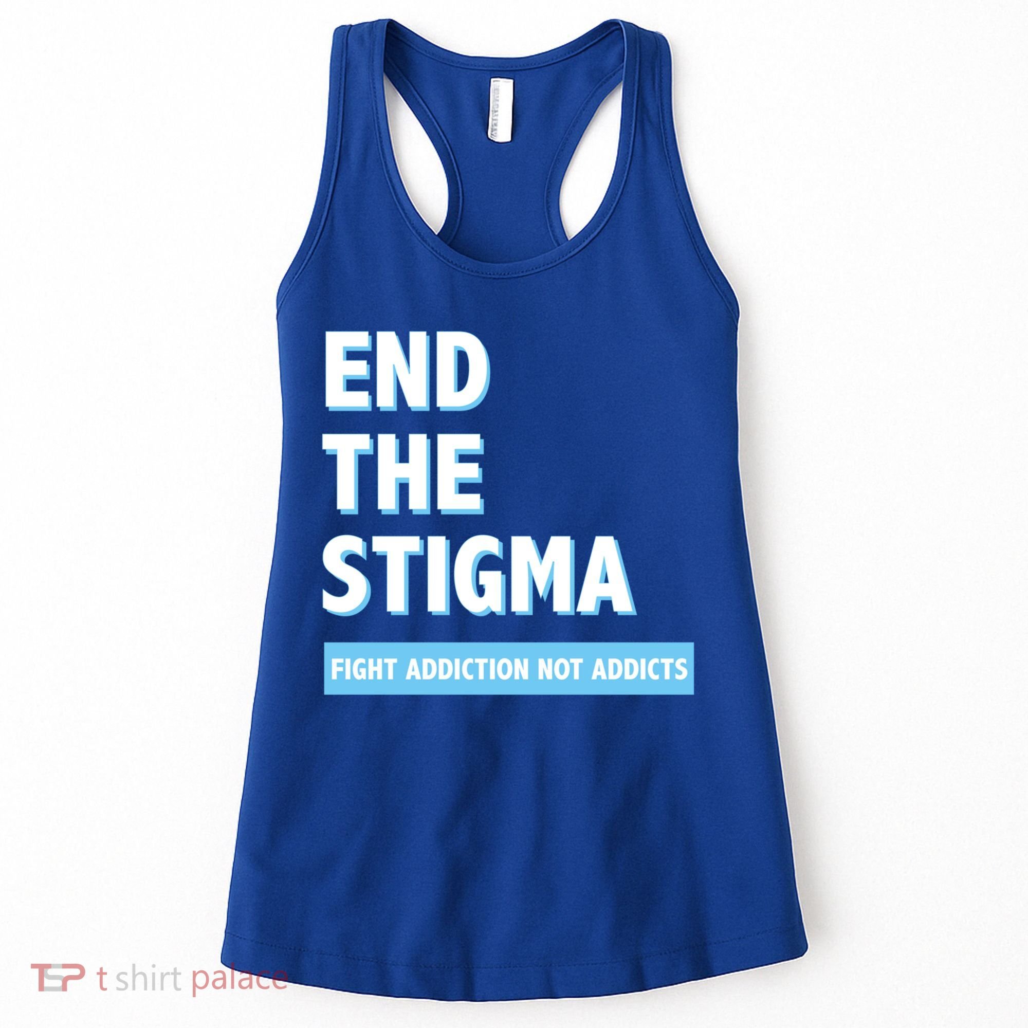 Fight Addiction Not Addicts End The Stigma Awareness Gift Women's Tank Top