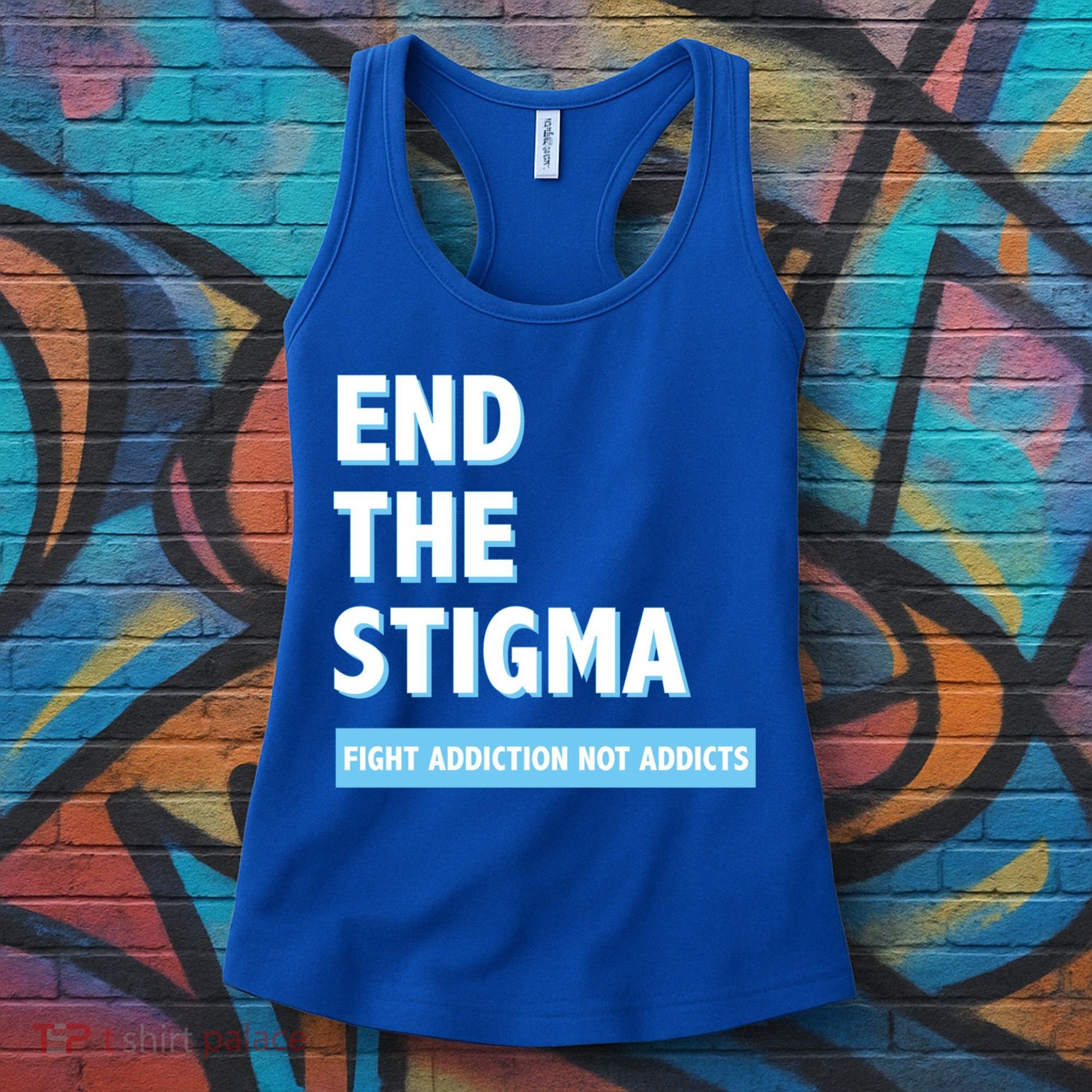 Fight Addiction Not Addicts End The Stigma Awareness Gift Women's Tank Top
