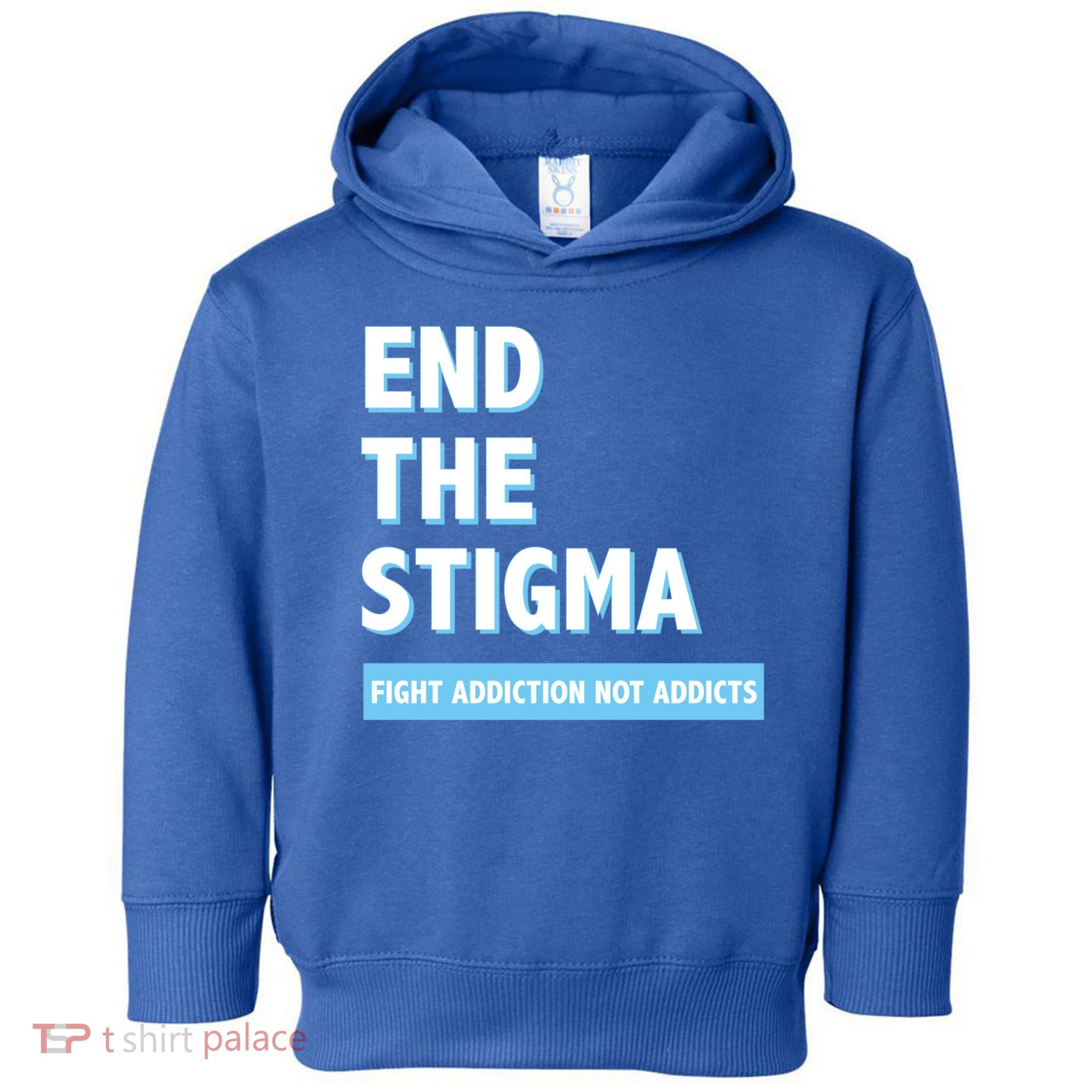 Fight Addiction Not Addicts End The Stigma Awareness Gift Toddler Hoodie