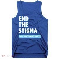 Fight Addiction Not Addicts End The Stigma Awareness Gift Tank Top thumb 0