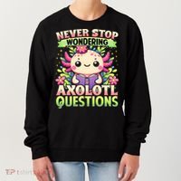 Funny Axolotl Never Stop Wondering Axolotl Questions  Women's Sweatshirt thumb 0