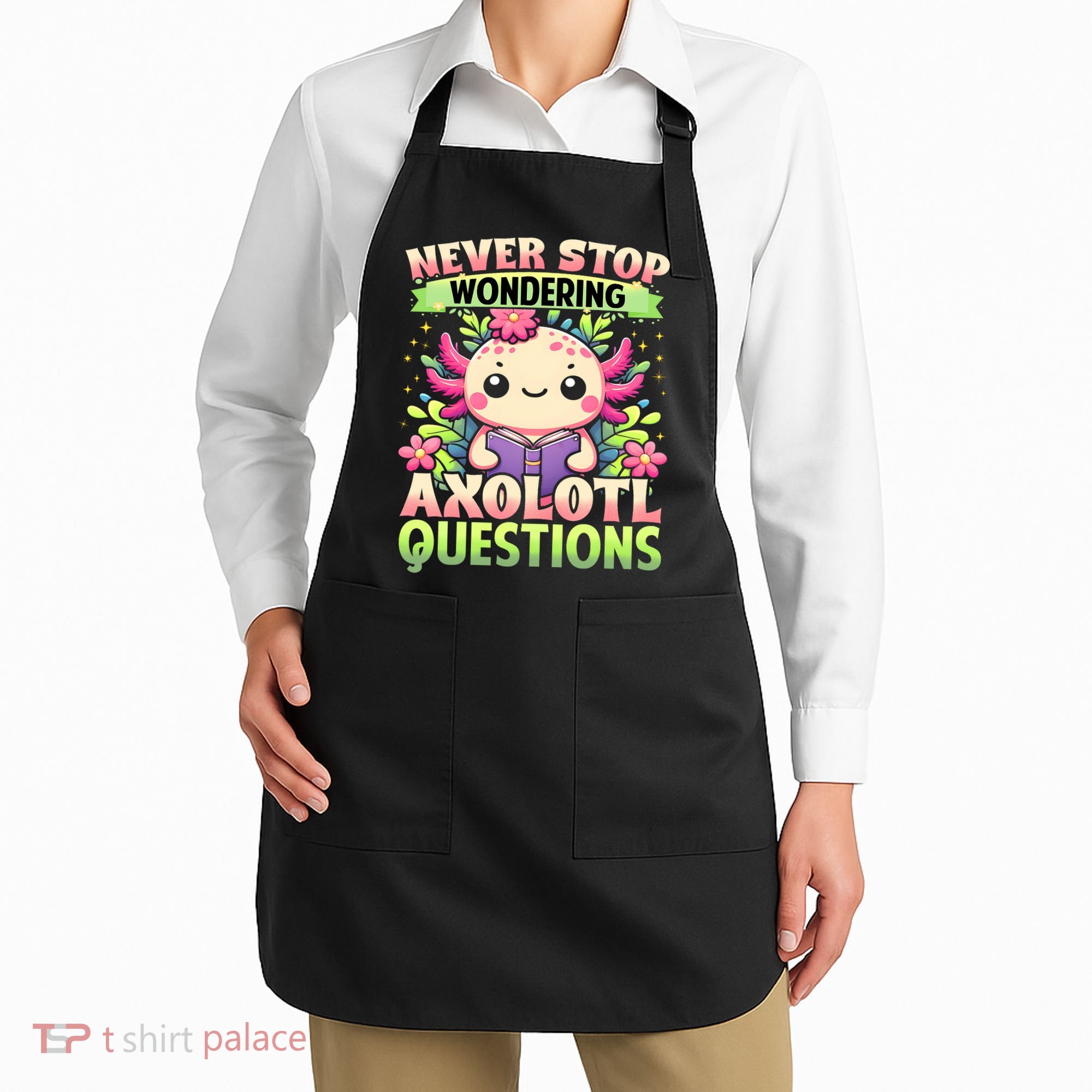 Funny Axolotl Never Stop Wondering Axolotl Questions  Apron
