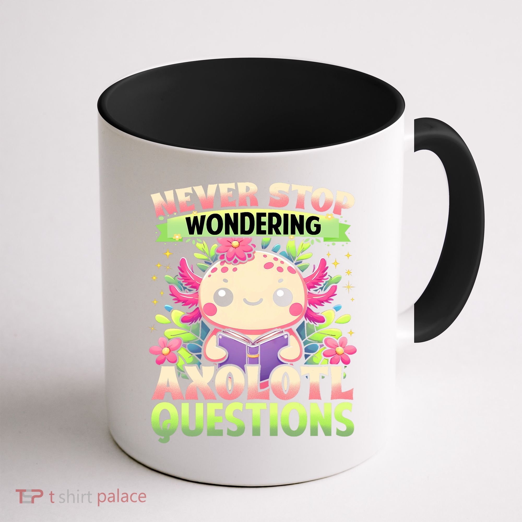 Funny Axolotl Never Stop Wondering Axolotl Questions  Coffee Mug