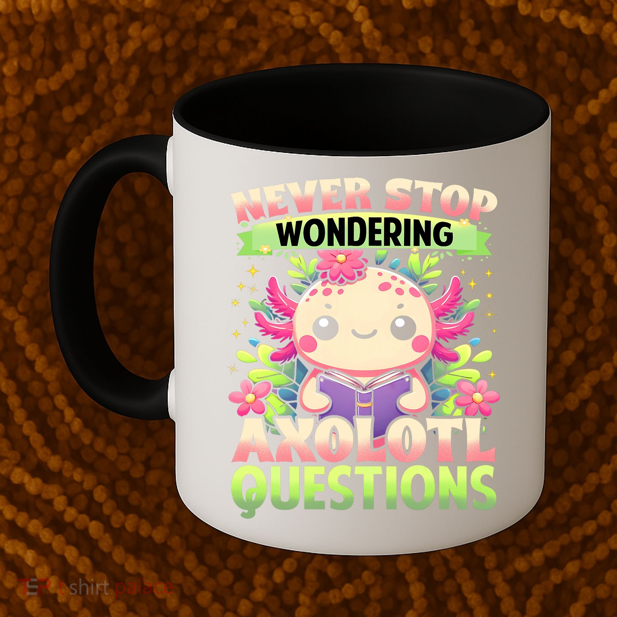 Funny Axolotl Never Stop Wondering Axolotl Questions  Coffee Mug