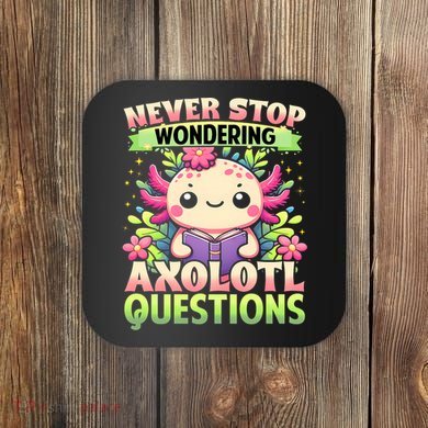 Funny Axolotl Never Stop Wondering Axolotl Questions  Coaster