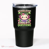 Funny Axolotl Never Stop Wondering Axolotl Questions  Tumbler thumb 0