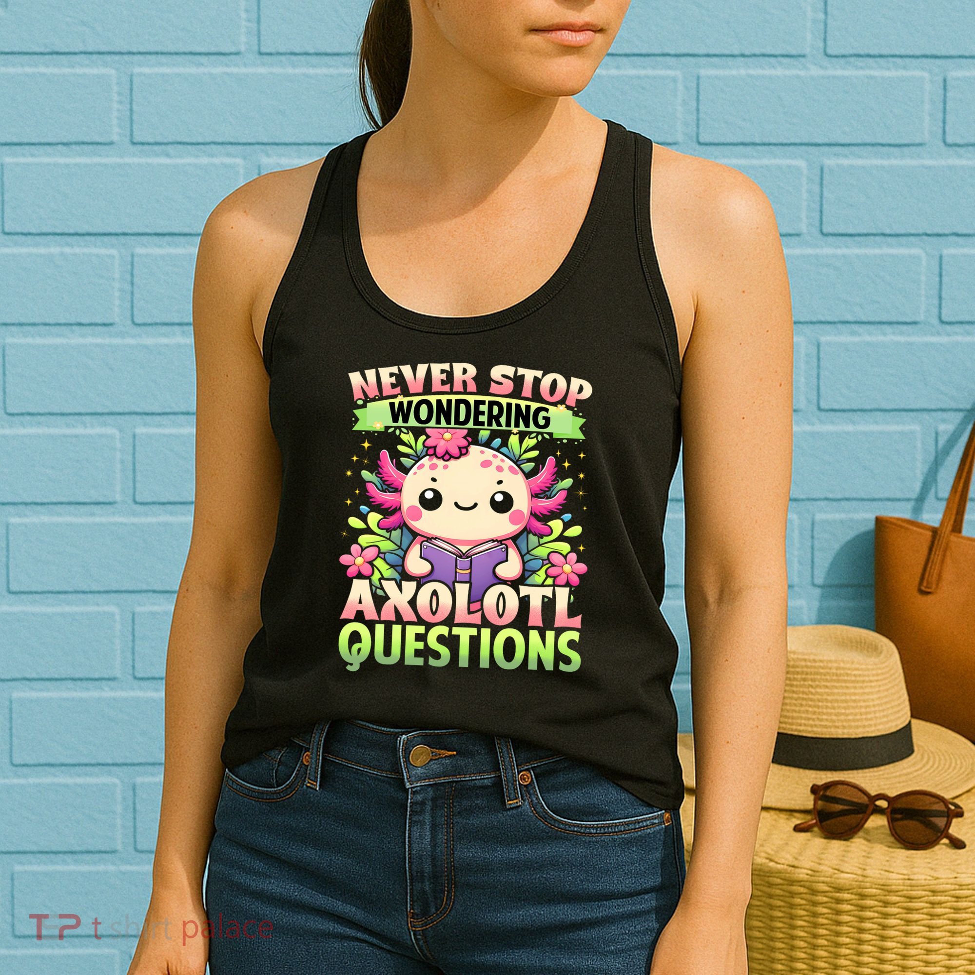 Funny Axolotl Never Stop Wondering Axolotl Questions  Women's Tank Top