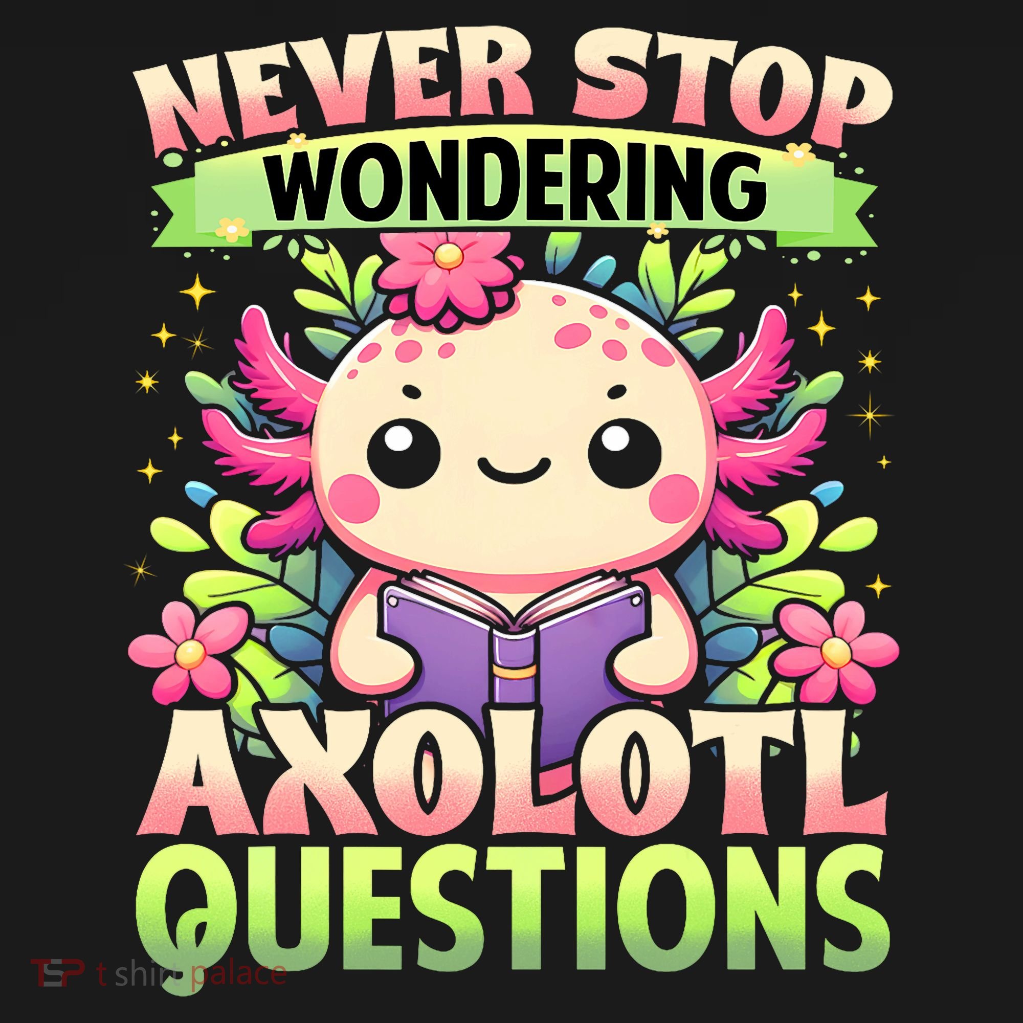 Funny Axolotl Never Stop Wondering Axolotl Questions  Women's Tank Top