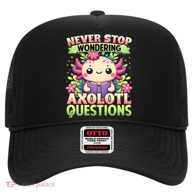 Funny Axolotl Never Stop Wondering Axolotl Questions  Hat