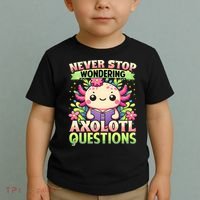 Funny Axolotl Never Stop Wondering Axolotl Questions  Toddler T-Shirt thumb 2