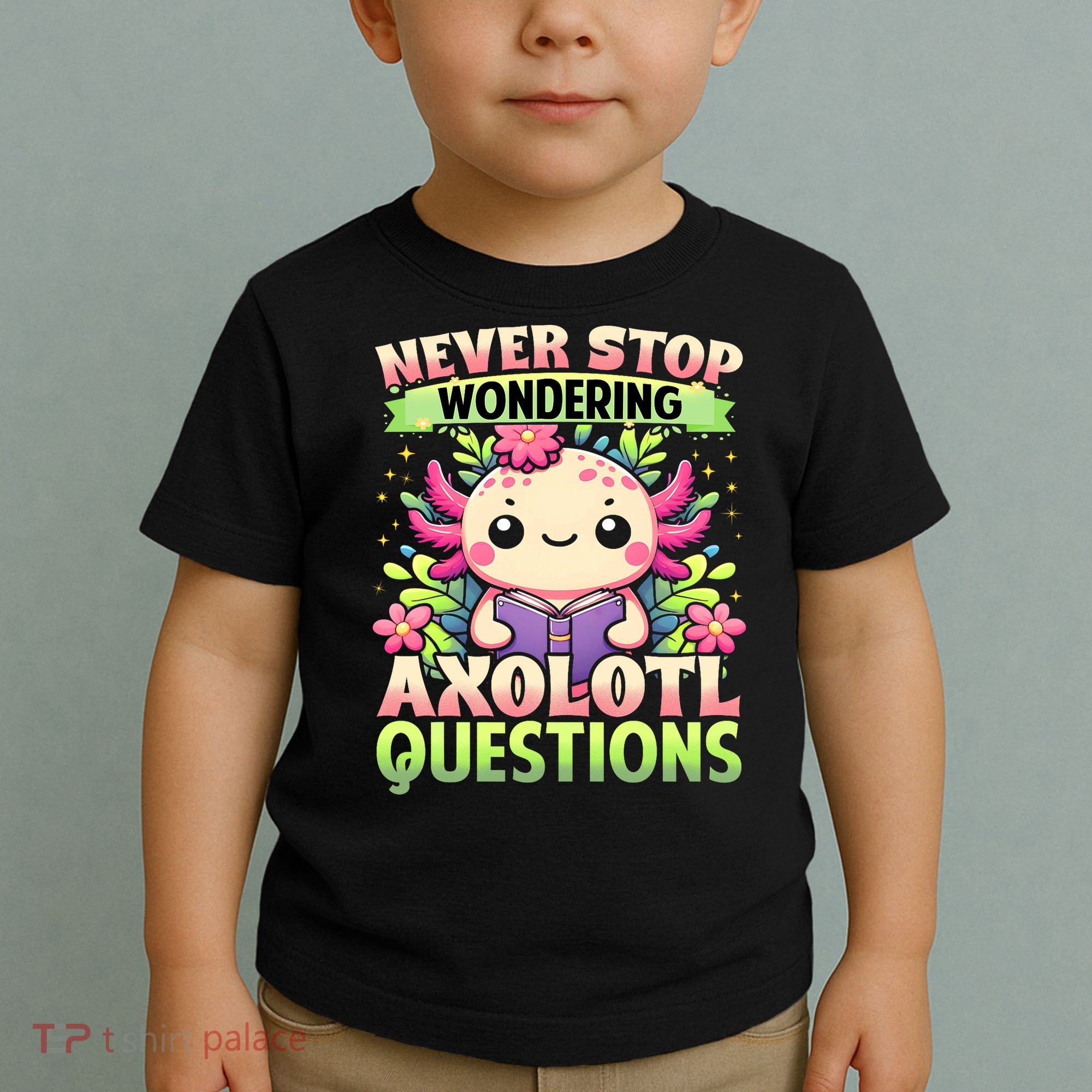 Funny Axolotl Never Stop Wondering Axolotl Questions  Toddler T-Shirt