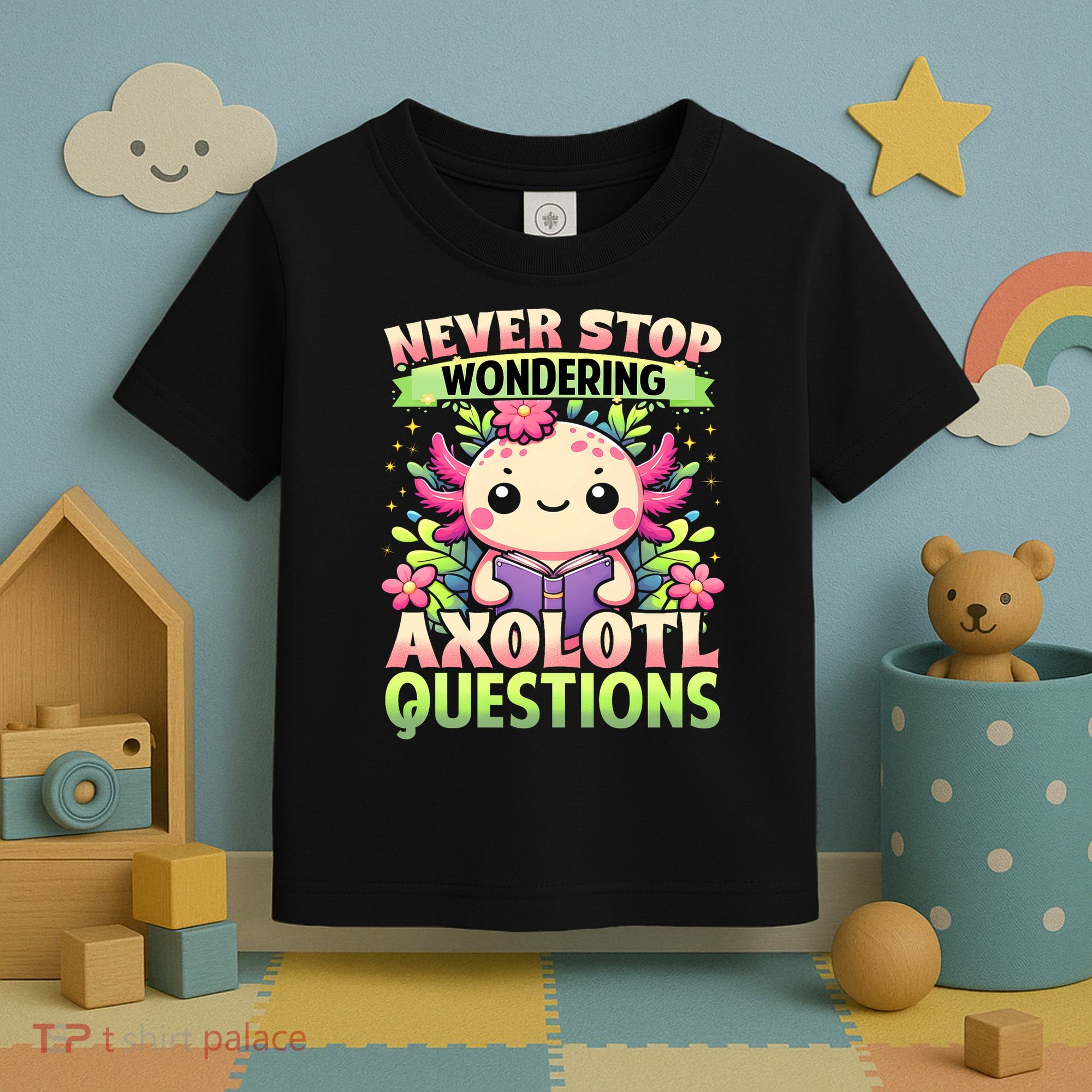Funny Axolotl Never Stop Wondering Axolotl Questions  Toddler T-Shirt