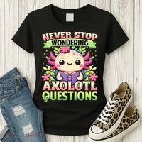 Funny Axolotl Never Stop Wondering Axolotl Questions  Women's T-Shirt thumb 3