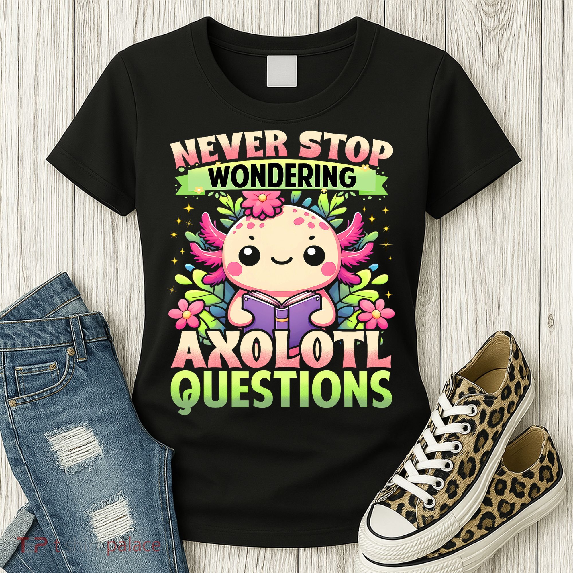 Funny Axolotl Never Stop Wondering Axolotl Questions  Women's T-Shirt