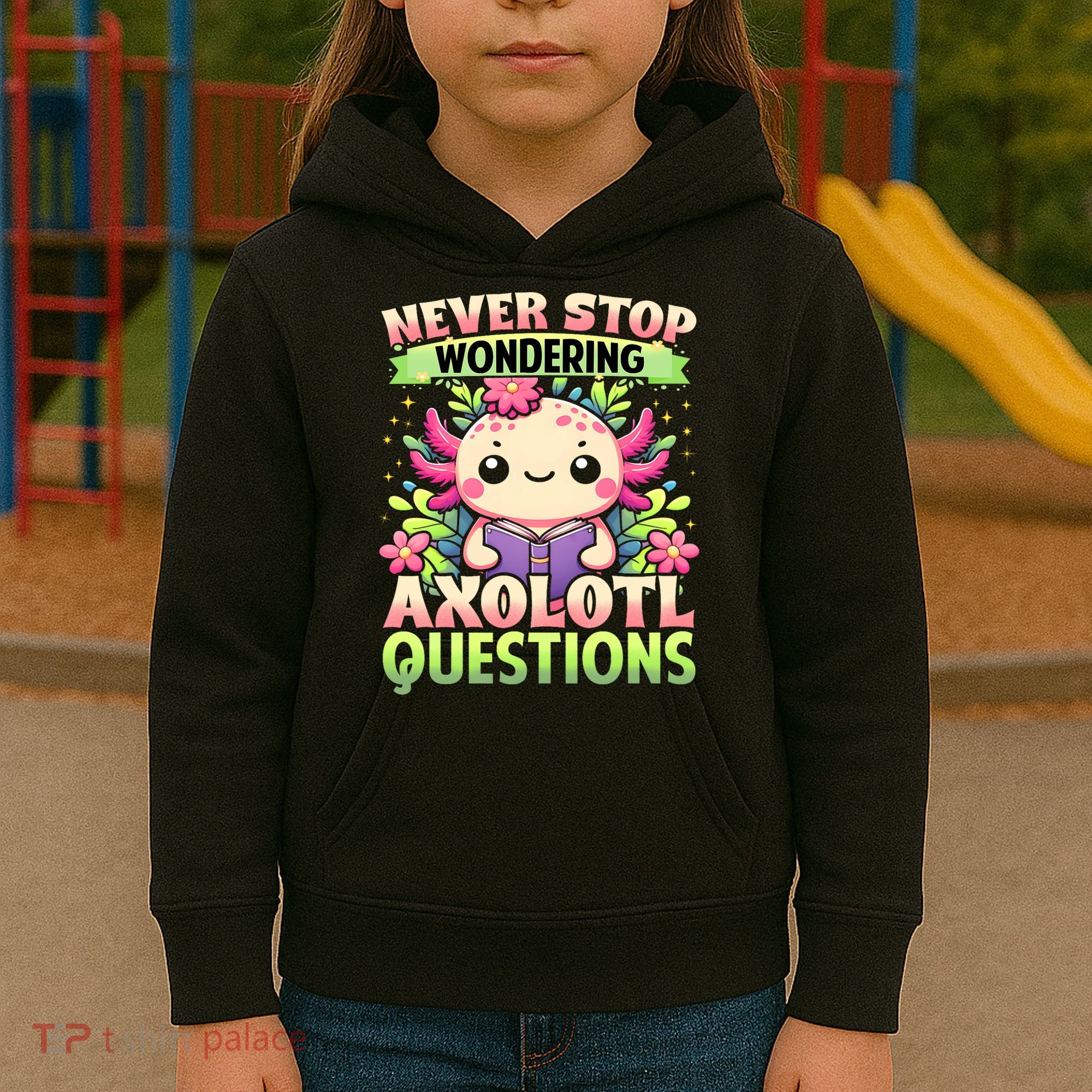 Funny Axolotl Never Stop Wondering Axolotl Questions  Kids Hoodie
