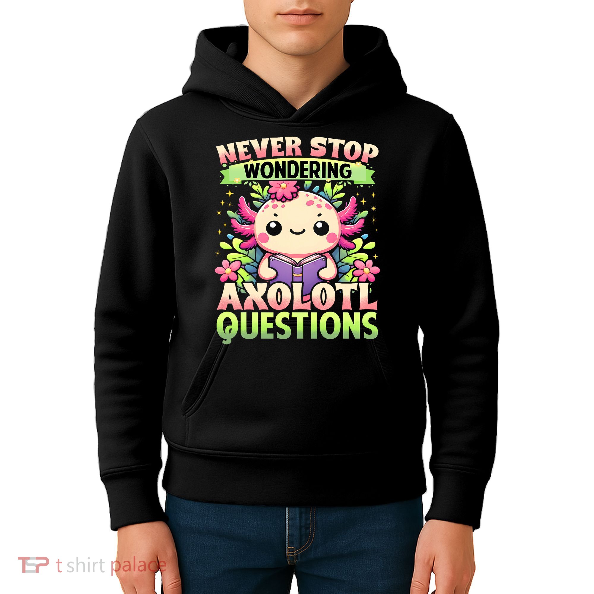 Funny Axolotl Never Stop Wondering Axolotl Questions  Kids Hoodie