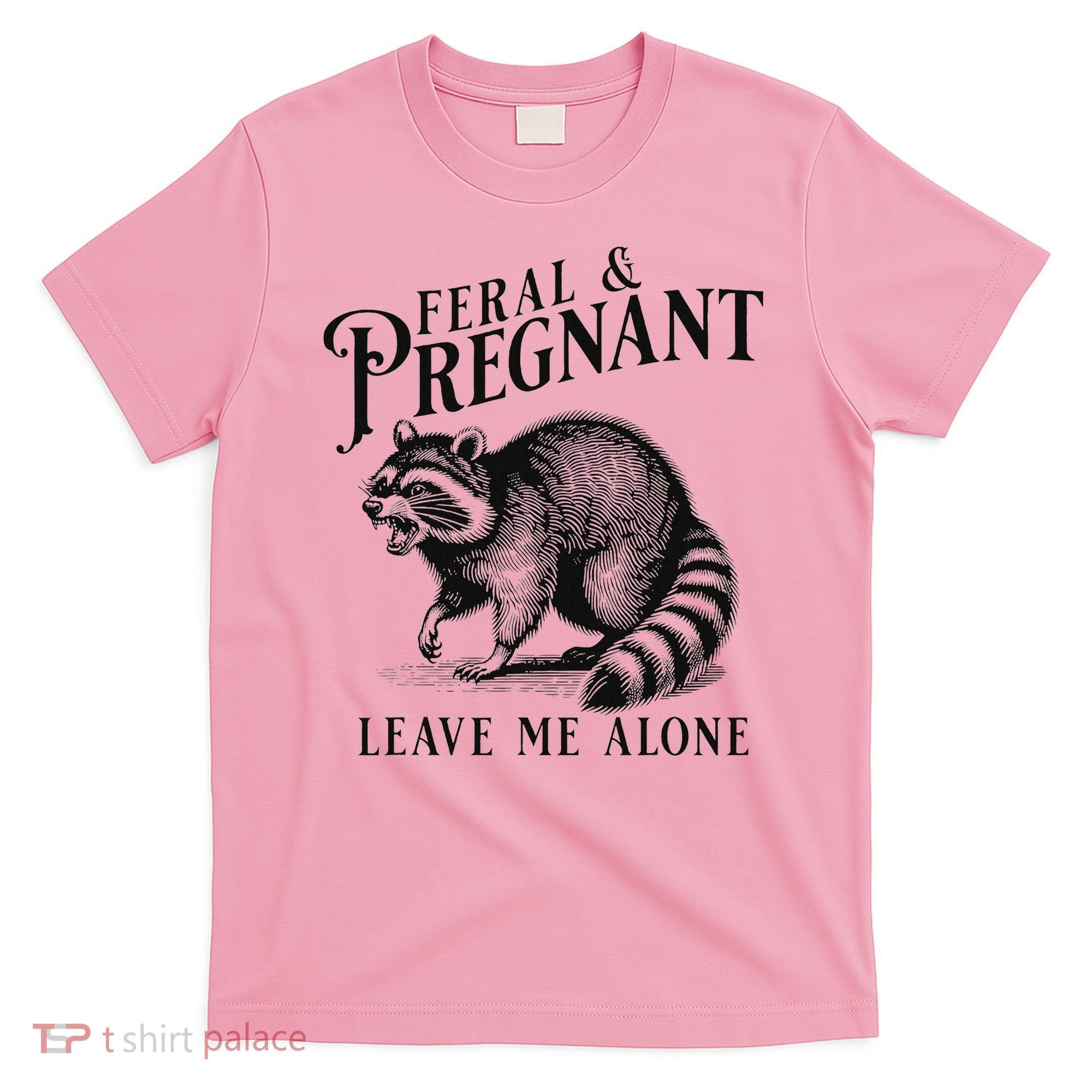 Feral And Pregnant Racoon T-Shirt