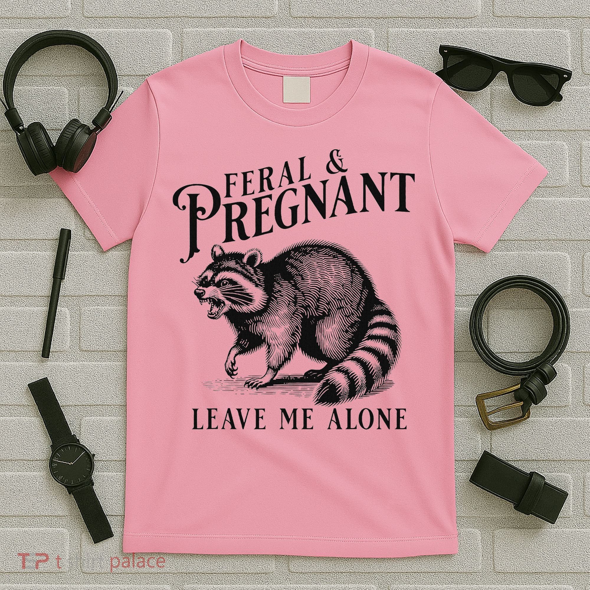 Feral And Pregnant Racoon T-Shirt