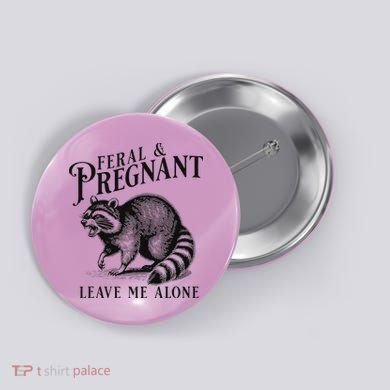 Feral And Pregnant Racoon Button