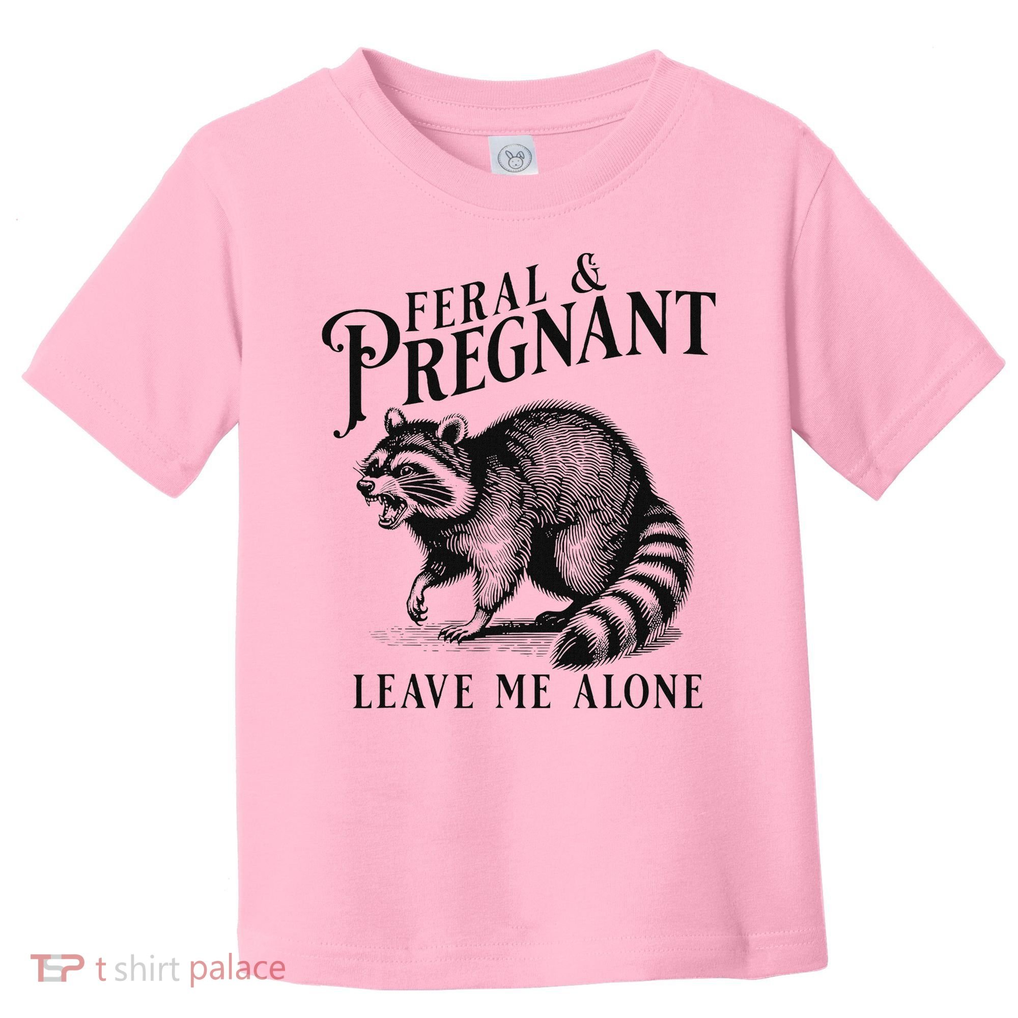Feral And Pregnant Racoon Toddler T-Shirt