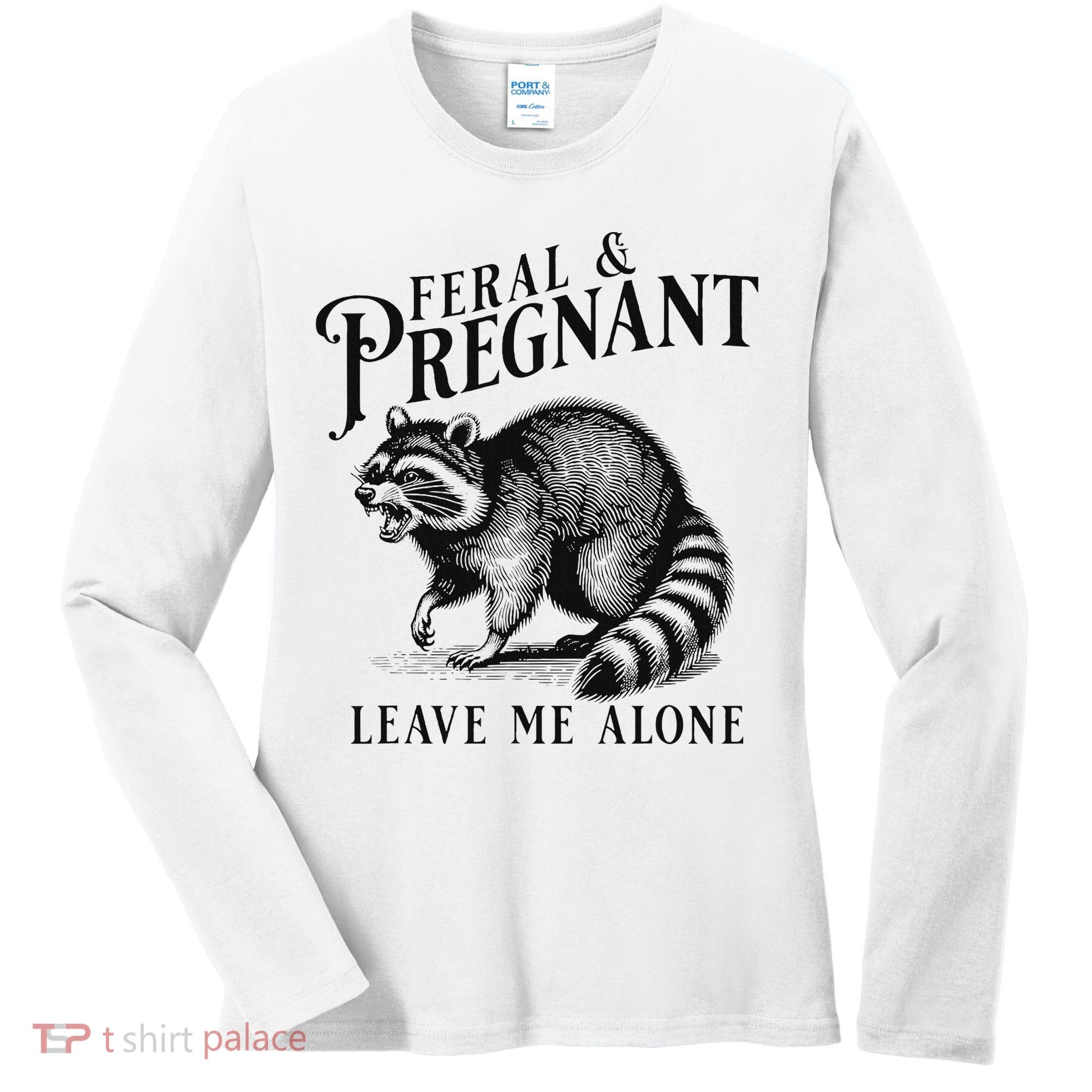 Feral And Pregnant Racoon Women's Long Sleeve Shirt