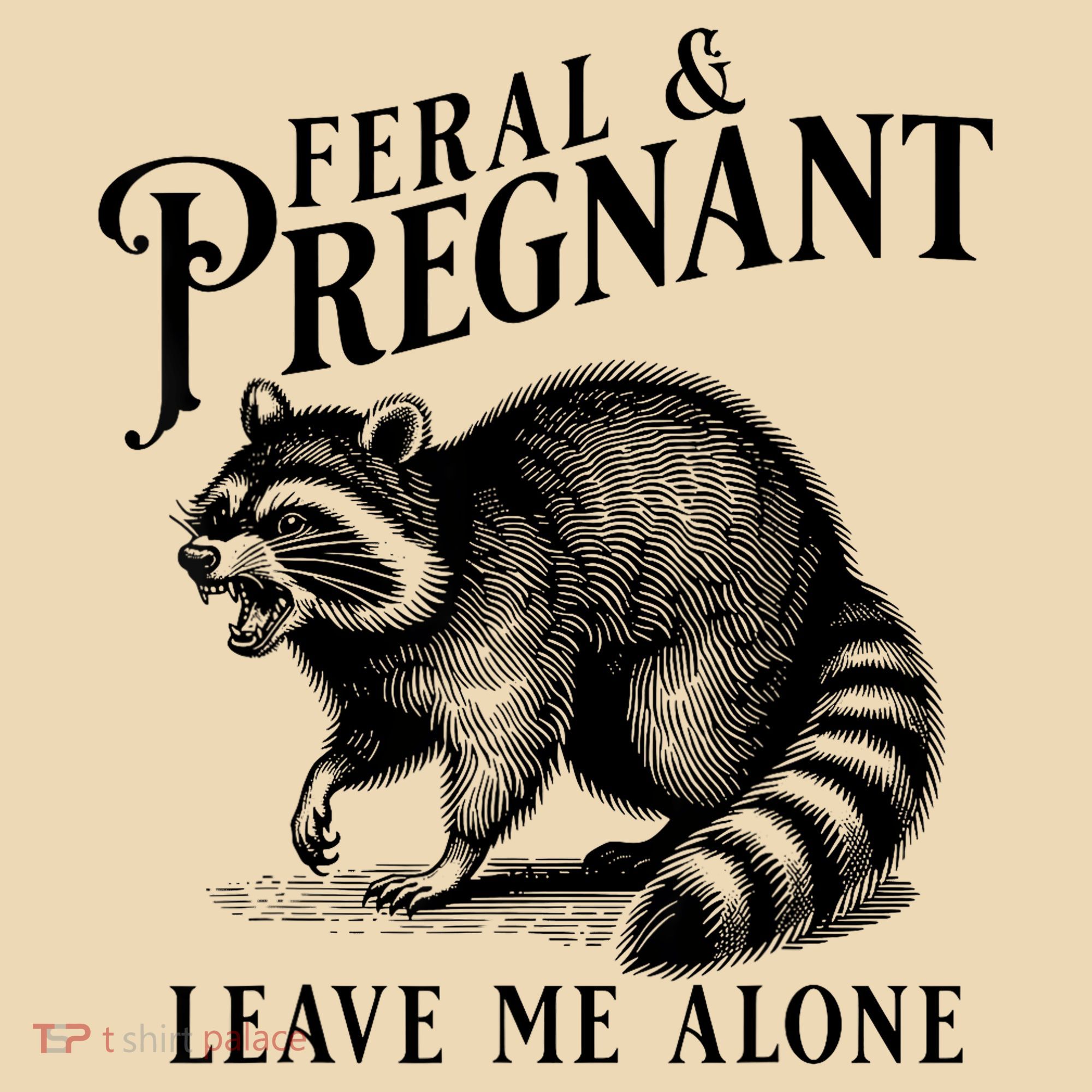 Feral And Pregnant Leave Me Alone Funny Pregnancy Humor Tote Bag