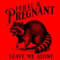 Feral And Pregnant Leave Me Alone Funny Pregnancy Humor Santa Hat thumb 1