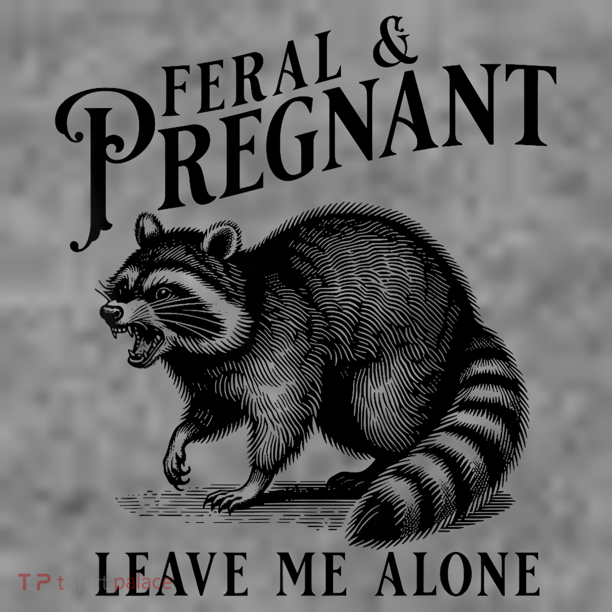 Feral And Pregnant Leave Me Alone Funny Pregnancy Humor Toddler Hoodie