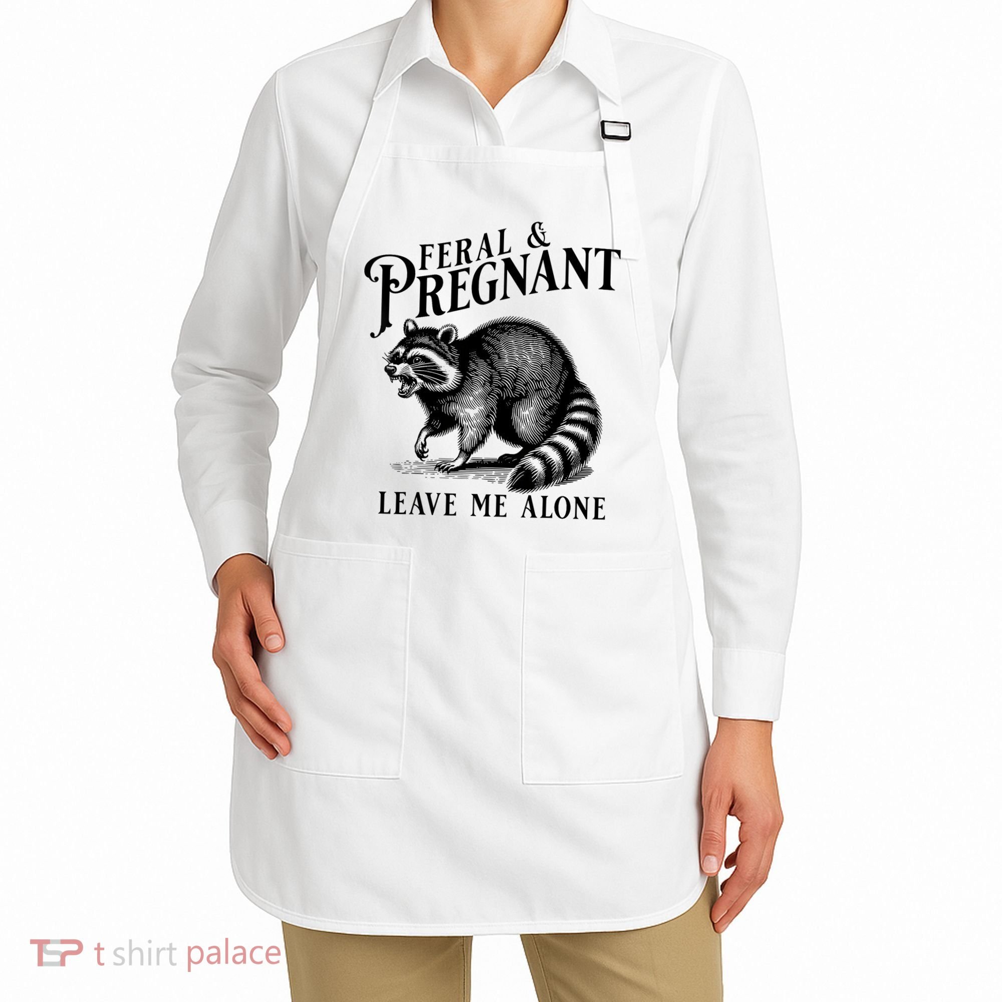 Feral And Pregnant Leave Me Alone Funny Pregnancy Humor Apron