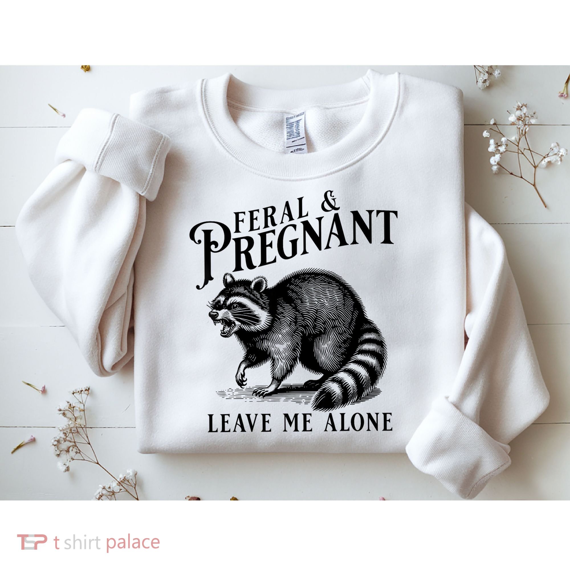 Feral And Pregnant Leave Me Alone Funny Pregnancy Humor Sweatshirt