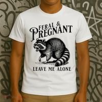 Feral And Pregnant Leave Me Alone Funny Pregnancy Humor T-Shirt thumb 3