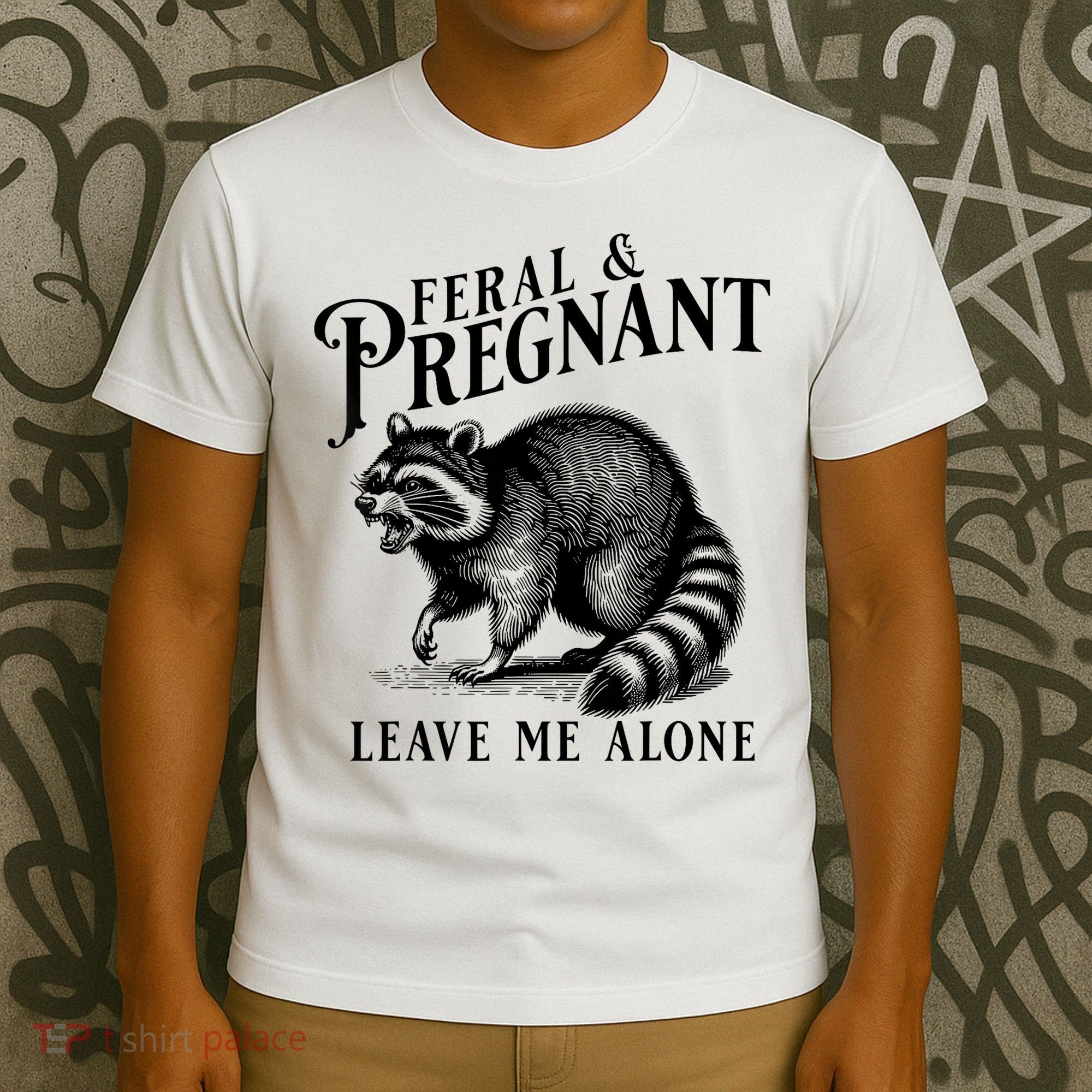 Feral And Pregnant Leave Me Alone Funny Pregnancy Humor T-Shirt
