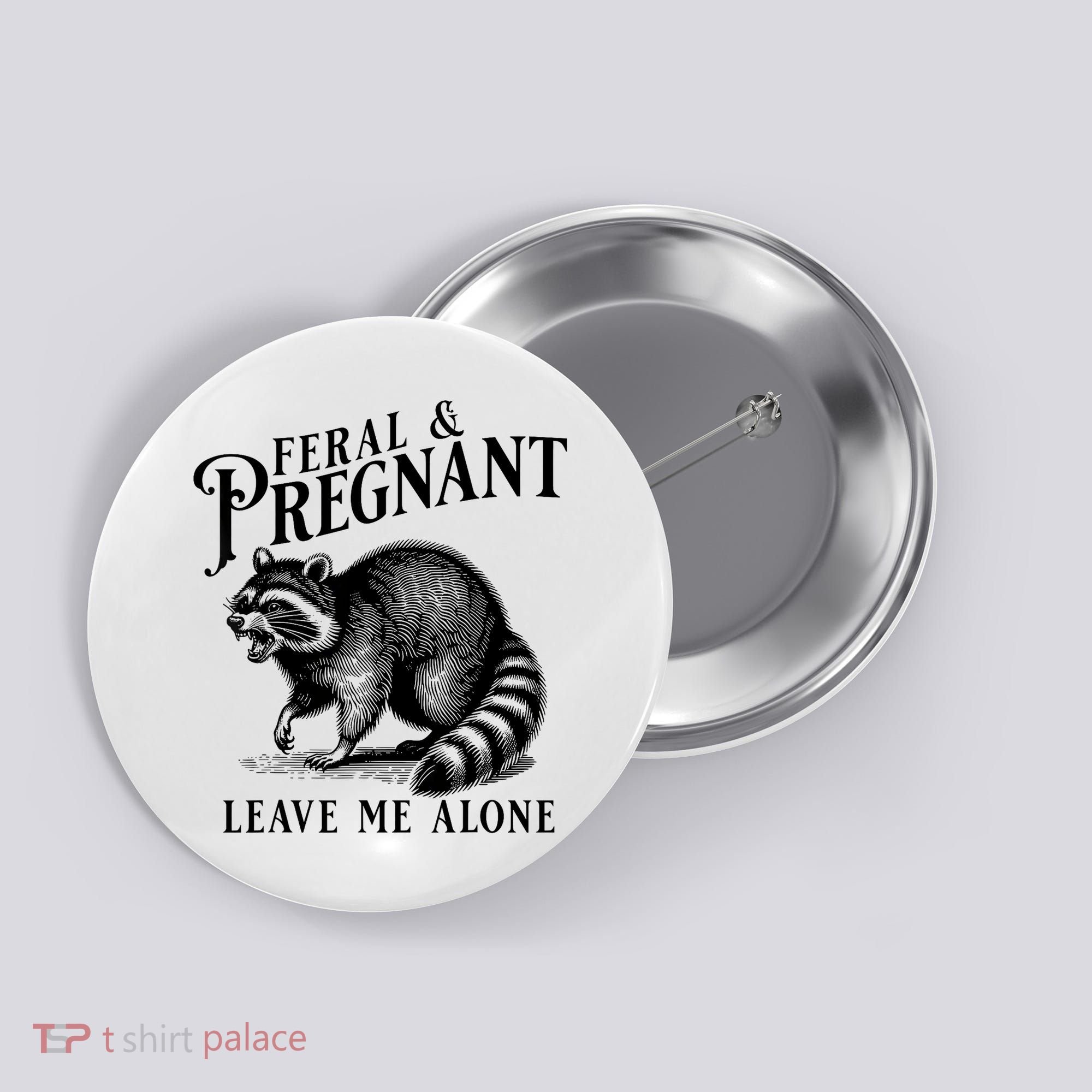 Feral And Pregnant Leave Me Alone Funny Pregnancy Humor Button