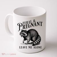 Feral And Pregnant Leave Me Alone Funny Pregnancy Humor Coffee Mug thumb 0